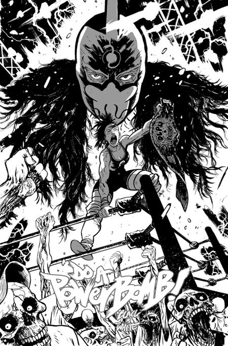 Preorder By 06/15 ~ DO A POWERBOMB BLACK AND WHITE #1 (OF 3) CVR B DANIEL WARREN JOHNSON VAR