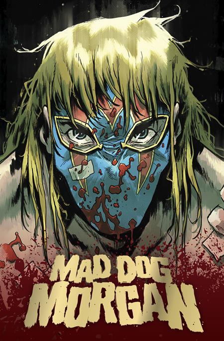 Preorder By 07/06 ~ MAD DOG MORGAN HC