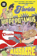 Preorder By 07/06 ~ FLORIDA HIPPOPOTAMUS COCAINE MASSACRE TP (MR)