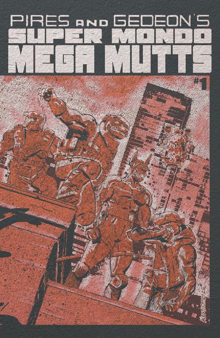 Preorder By 06/22 ~ SUPER MONDO MEGA MUTTS #1 (OF 4) CVR F ALEX DIOTTO FOIL VAR