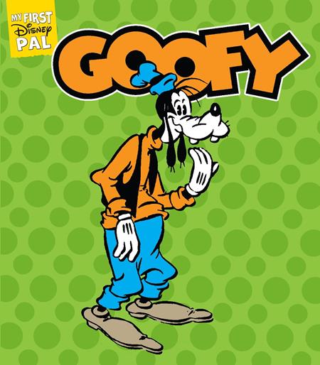 Preorder By 07/13 ~ MY FIRST DISNEY PAL HC GOOFY