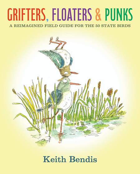 Preorder By 07/20 ~ GRIFTERS FLOATERS AND PUNKS HC A REIMAGINED FIELD GUIDE FOR THE 50 STATE BIRDS (MR)