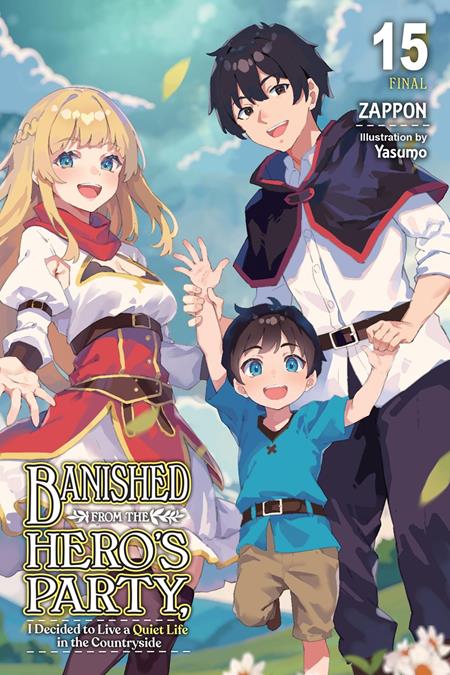 Preorder By 07/06 ~ BANISHED FROM THE HEROS PARTY I DECIDED TO LIVE A QUIET LIFE IN THE COUNTRYSIDE LIGHT NOVEL VOL 15