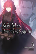 Preorder By 07/06 ~ KEPT MAN OF THE PRINCESS KNIGHT LIGHT NOVEL VOL 06