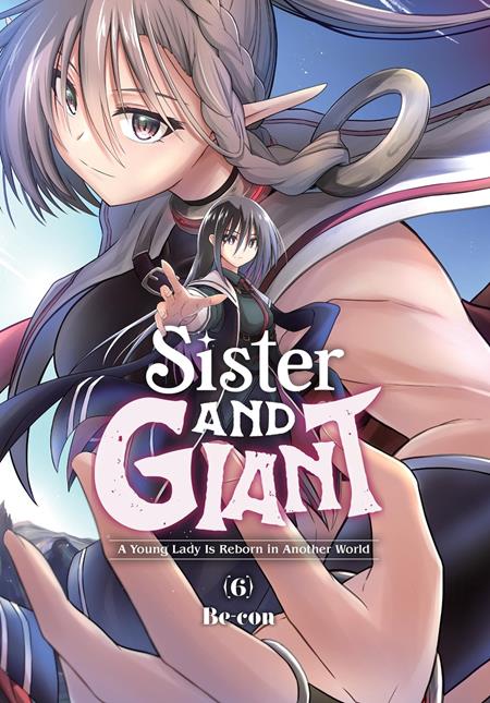 Preorder By 07/20 ~ SISTER AND GIANT A YOUNG LADY IS REBORN IN ANOTHER WORLD TP VOL 06