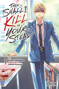 Preorder By 07/20 ~ THEN SHALL I KILL IN YOUR STEAD TP VOL 01 (MR)