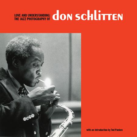 Preorder By 07/20 ~ LOVE AND UNDERSTANDING HC THE JAZZ PHOTOGRAPHY OF DON SCHLITTEN (MR)