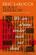 Preorder By 06/22 ~ We Are Always Tender with Our Dead