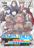 Preorder By 06/22 ~ Backstabbed in a Backwater Dungeon: My Party Tried to Kill Me, But Thanks to an Infinite Gacha I Got LVL 9999 Friends and Am Out For Revenge (Manga) Vol. 12