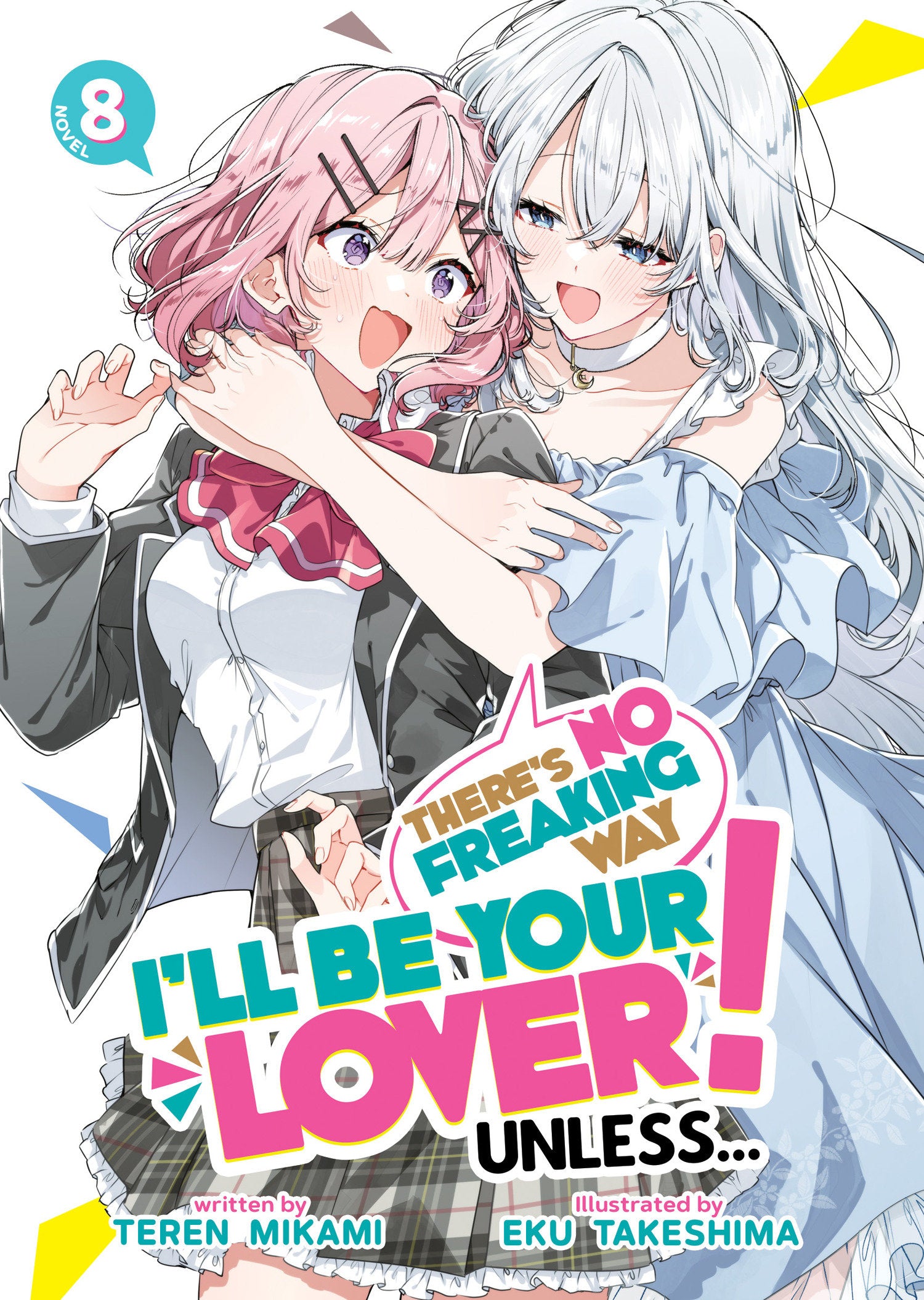 Preorder By 06/22 ~ There's No Freaking Way I'll be Your Lover! Unless... (Light Novel) Vol. 8