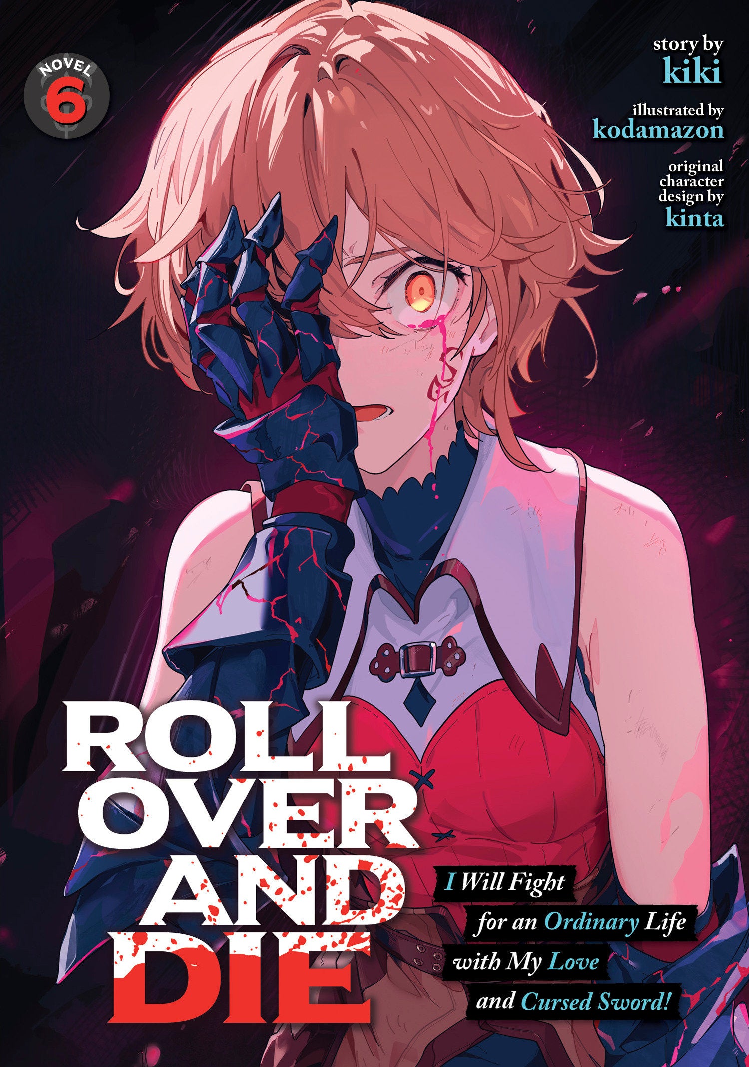 Preorder By 5/4/2026 ~ ROLL OVER AND DIE: I Will Fight for an Ordinary Life with My Love and Cursed Sword! (Light Novel) Vol. 6