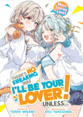 There's No Freaking Way I'll Be Your Lover! Unless... More Stories to Love! (Light Novel)