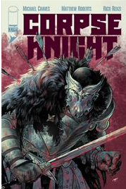CORPSE KNIGHT #1 (OF 6) CVR A MATTHEW ROBERTS & RICO RENZI ~ IN SHOP NOW!!